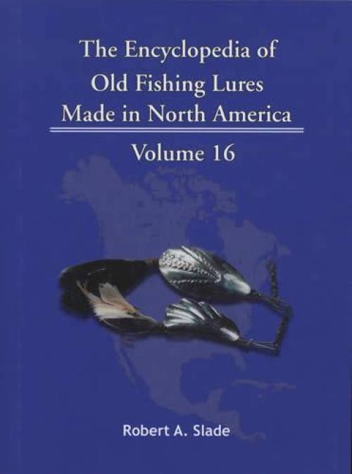 The Encyclopedia of Old Fishing Lures Made in North America Volume 10