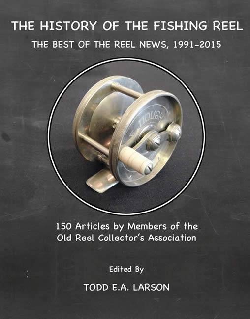 The History of the Fishing Reel: The Best of the Reel News, 1991-2015 –  Collector Bookstore