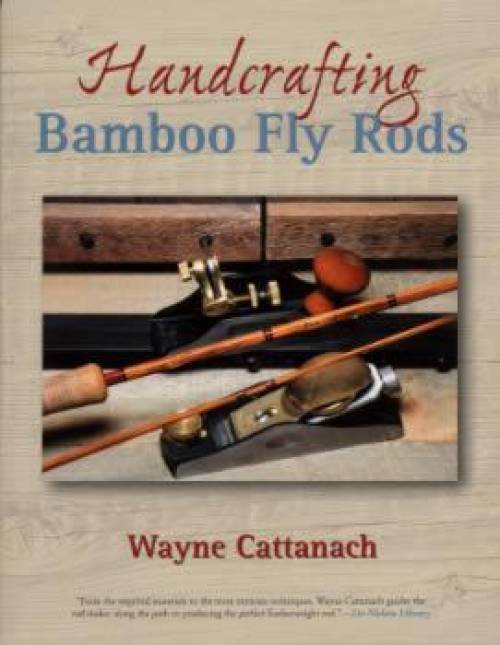 Handcrafting Bamboo Fly Rods [Book]