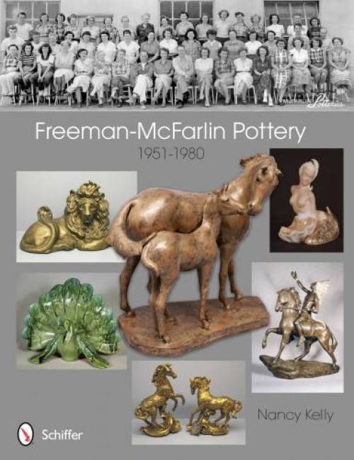 Freeman-McFarlin Pottery: 1951-1980 by Nancy Kelly