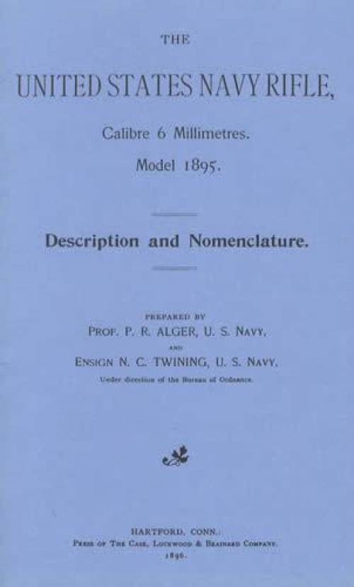 The United States Navy Rifle, Calibre 6 Millimetres, Model 1895: Description and Nomenclature (1896)