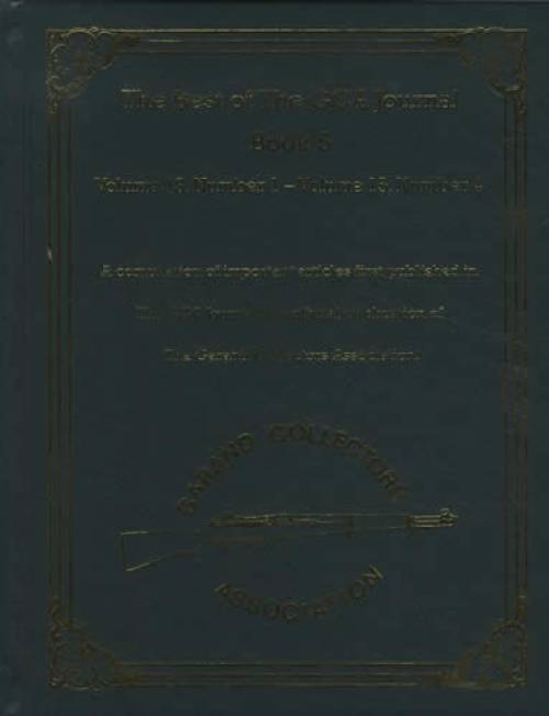 The Best of The GCA (Garand Collectors Association) Journal Book 5: Volume 13, # 1 - Volume 15 # 4