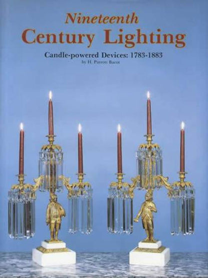 Nineteenth Century Lighting Candle-powered Devices: 1783-1883 by H. Parrott Bacot