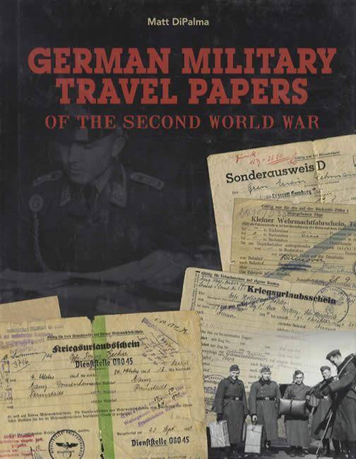 German Military Travel Papers of the Second World War by Matt DiPalma