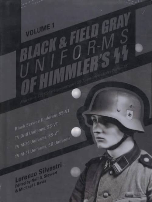 Black & Field Gray Uniforms of Himmler's SS, Vol 1 by Lorenzo Silvestri