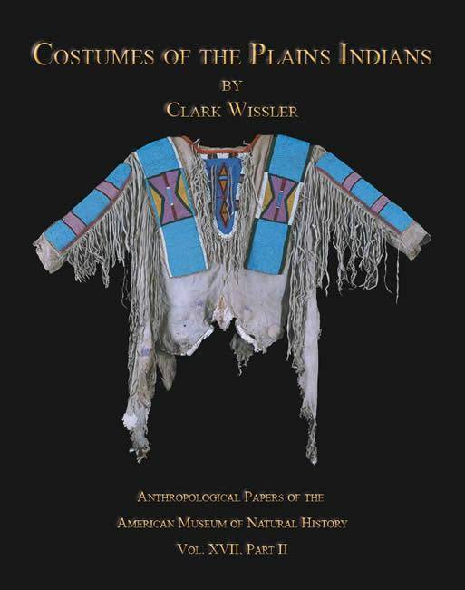 Costumes of the Plains Indians by Clark Wissler