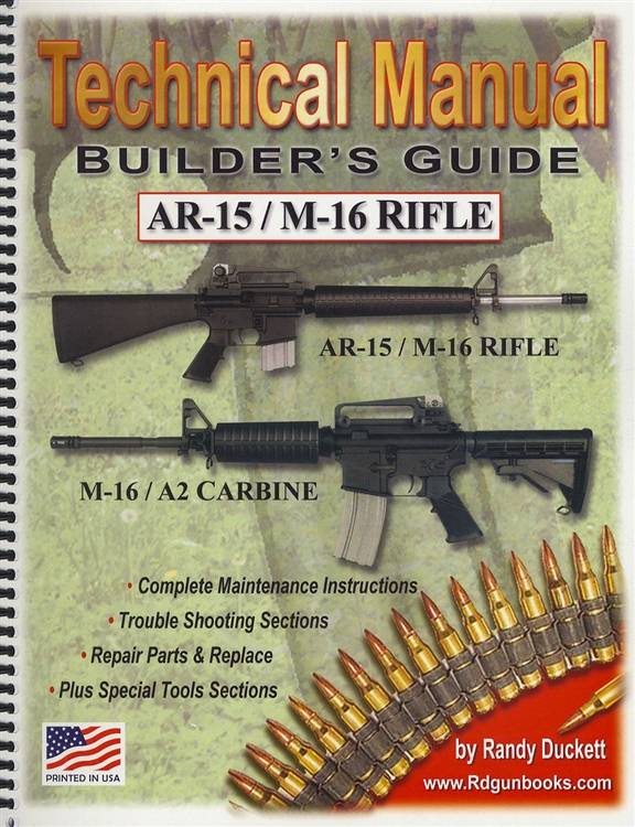 Technical Manual Builders Guide AR-15, M-16 Rifle, M16, A2, Carbine M4 ...