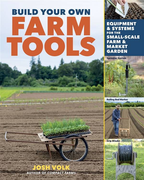 Build Your Own Farm Tools by Josh Volk