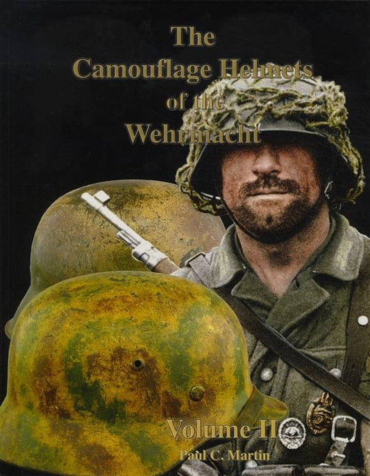 The Camouflage Helmets of the Wehrmacht Volume 2 by Paul C. Martin