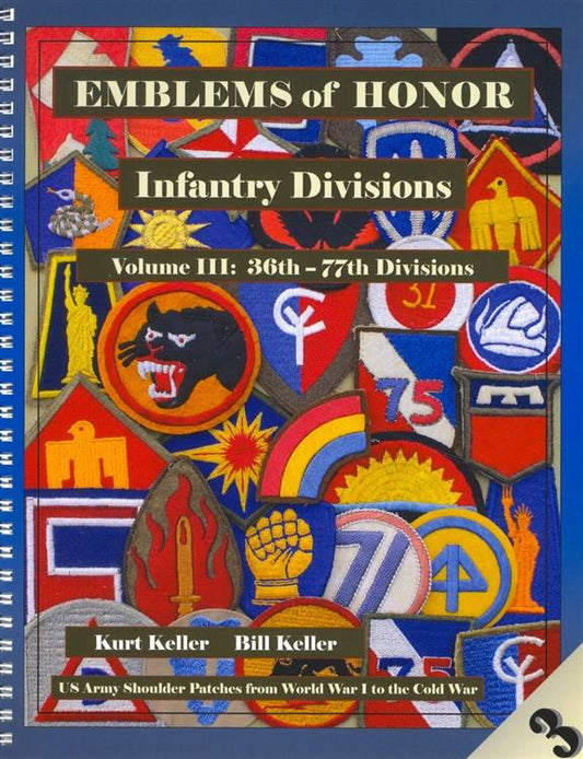 Emblems of Honor Infantry Divisions Volume III: 36th - 77th Divisions by Kurt Keller, Bill Keller