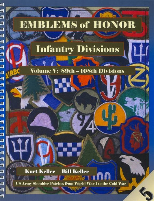 Emblems of Honor Infantry Divisions Volume V: 89th - 108th Divisions by Kurt Keller, Bill Keller