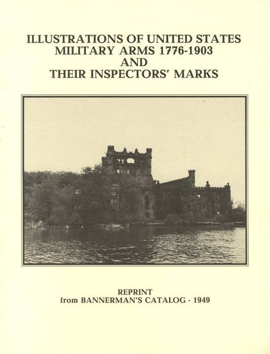 Illustrations of United States Military Arms 1776-1903 and Their Inspectors' Marks