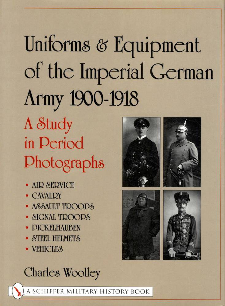 Uniforms & Equipment of the Imperial German Army 1900-1918 by Charles Woolley