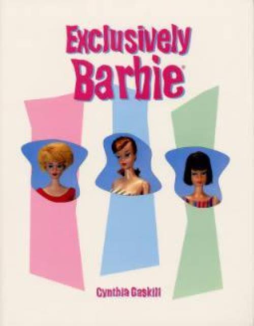 Exclusively Barbie by Cynthia Gaskill