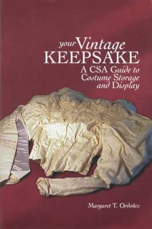 Your Vintage Keepsake: CSA Guide to Costume Storage & Display (Vintage Clothing Preservation) by Margaret Ordonez