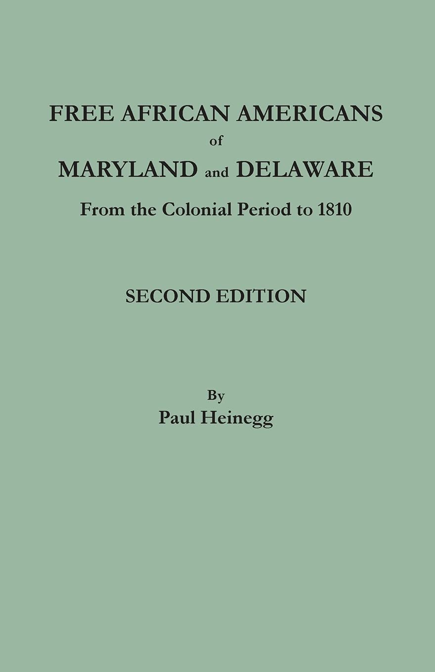 Free African Americans of Maryland & Delaware: Colonial Period to 1810, 2nd Ed