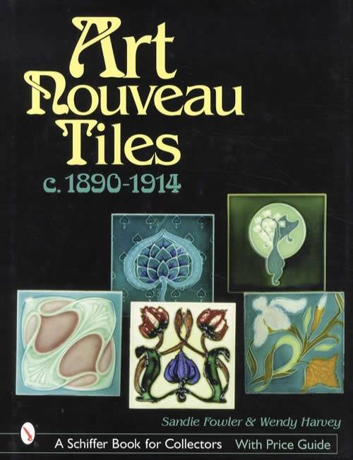 Art Nouveau Tiles, c. 1890-1914 by Sandie Fowler, & Wendy Harvey