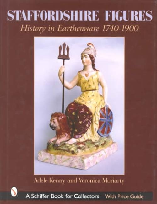 Staffordshire Figures: History in Earthenware 1740-1900 by Kenny & Moriarty