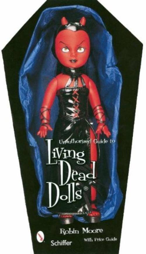 Unauthorized Guide to Collecting Living Dead Dolls by Robin Moore