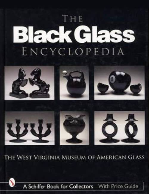 The Black Glass Encyclopedia, With Price Guide by The West Virginia Museum of American Glass