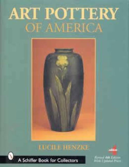 Art Pottery of America, 4th Ed. by Lucile Henzke