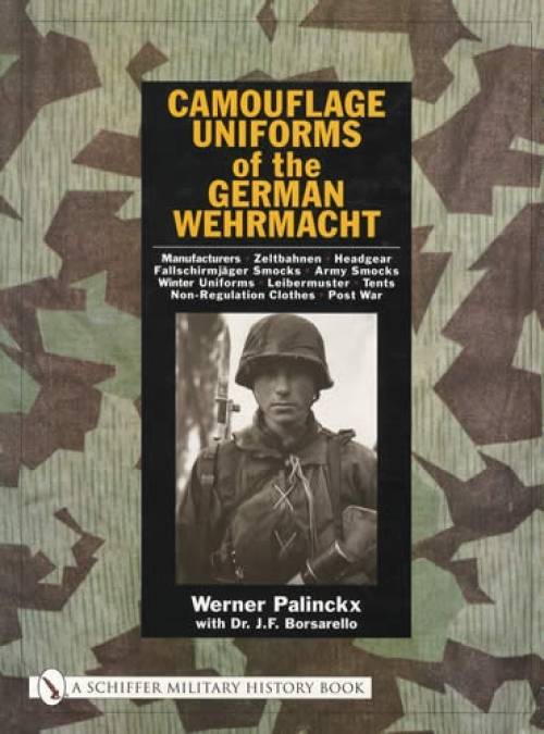 Camouflage Uniforms of the German Wehrmacht by Werner Palinckx with Dr. J.F. Borsarello