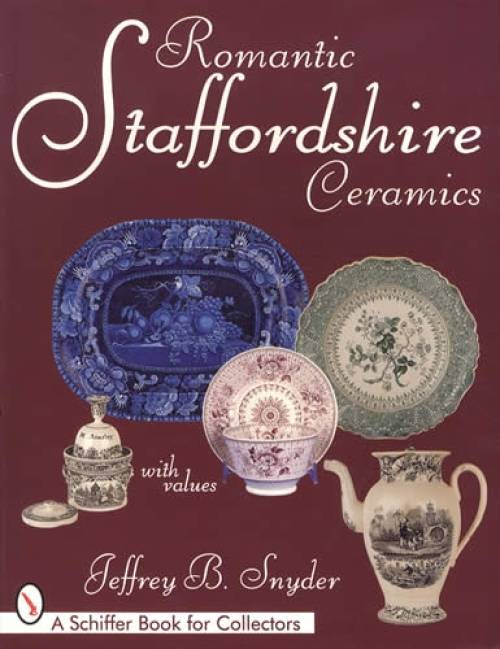 Romantic Staffordshire Ceramics With Values by Jeffery B. Snyder