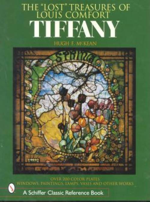 The "Lost" Treasures of Louis Comfort Tiffany by Hugh F. McKean