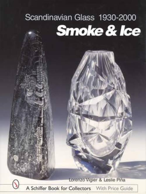 Scandinavian Glass 1930-2000: Smoke & Ice by Lorenzo Vigier & Leslie Pina