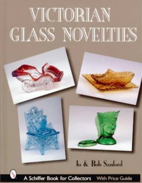 Victorian Glass Novelties by Jo & Bob Sanford