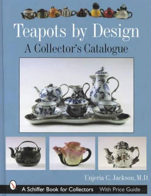 Teapots by Design: A Collector's Catalogue by Unjeria Jackson