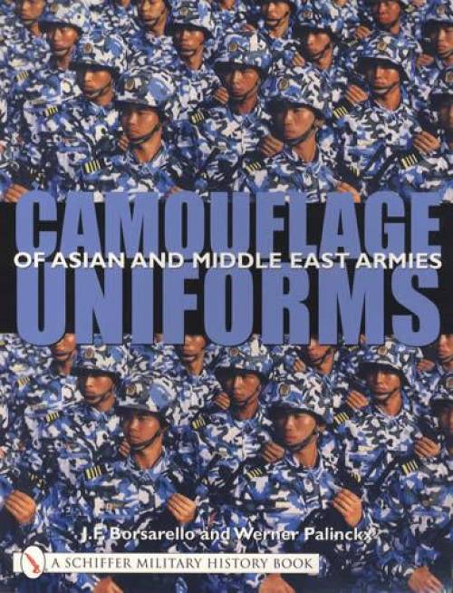 Camouflage Uniforms of Asian and Middle Eastern Armies by J.F. Borsarello, Werner Palinckx