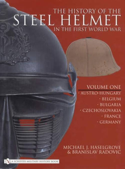 History of the Steel Helmet WW1 Vol 1 by Michael Haselgrove