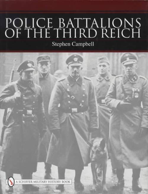 Police Battalions of the Third Reich by Stephen Campbell