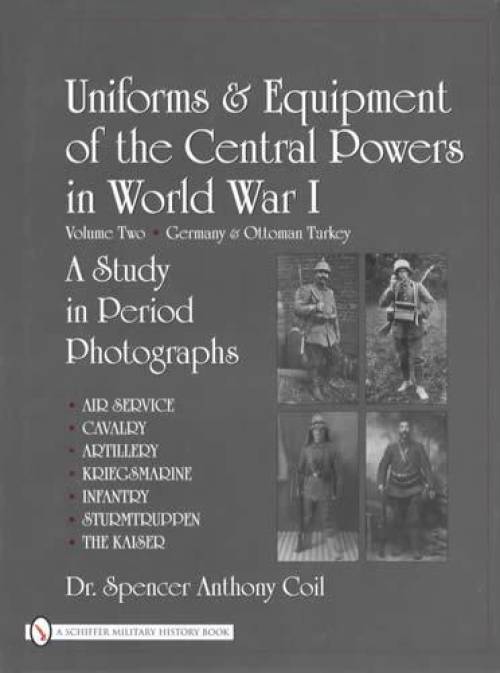 Uniforms & Equipment of the Central Powers in WW1 Vol 2 (Germany & Ottoman Turkey)  by Dr Coil