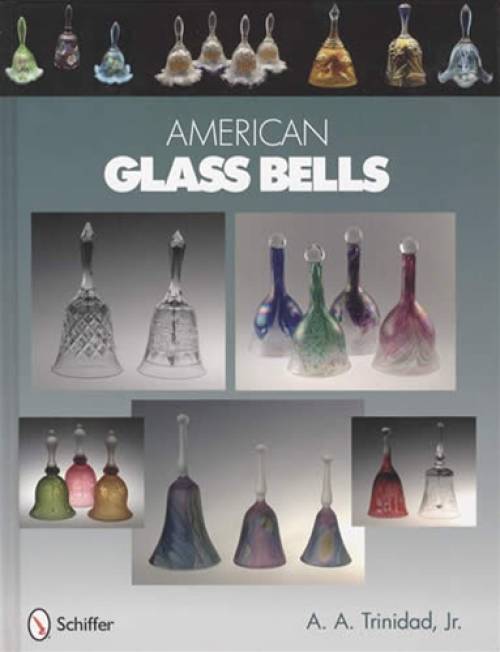 American Glass Bells (Price & Identification) by A.A. Trinidad, Jr.