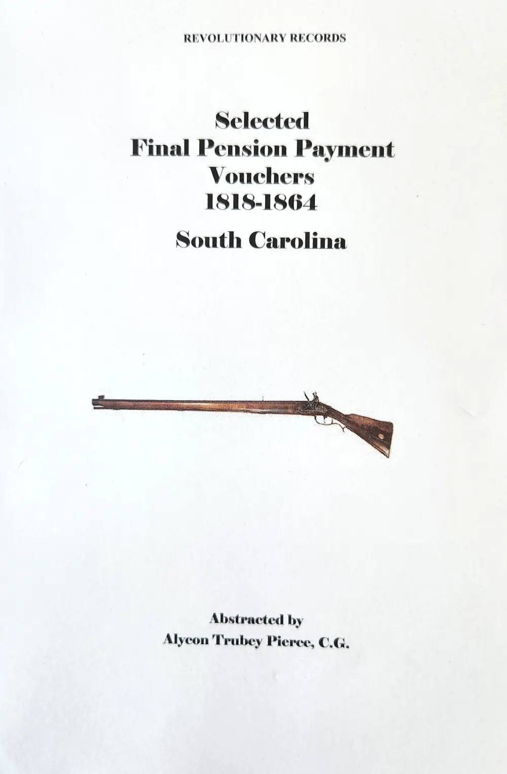 Selected Final Pension Payment Vouchers 1818-1864 South Carolina by Alycon Trubey Pierce