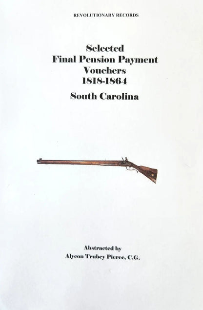 Selected Final Pension Payment Vouchers 1818-1864 South Carolina by Alycon Trubey Pierce